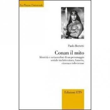 Conan il mito. Identità e metamorfosi di un personaggio seriale tra letteratura, fumetto, cinema e televisione
