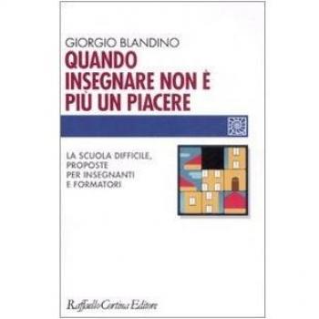 Quando insegnare non è più un piacere. La scuola difficile, proposte per insegnanti e formatori