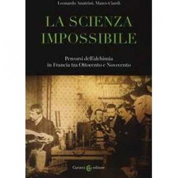 La scienza impossibile. Percorsi dell'alchimia in Francia tra Ott...