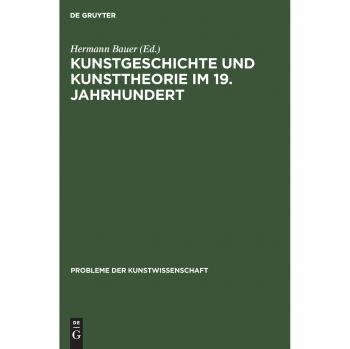 Kunstgeschichte und Kunsttheorie im 19. Jahrhundert by Hermann BauerLorenz Dittmann Hardcover Book