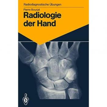 Radiologie der Hand: 147 Diagnostische Übungen für Studenten und Praktische Radiologen