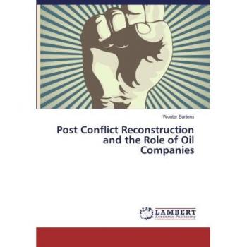 Post Conflict Reconstruction and the Role of Oil Companies