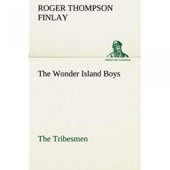 The Wonder Island Boys:  The Tribesmen