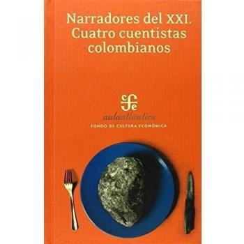 Narradores del XXI : Cuatro cuentistas colombianos