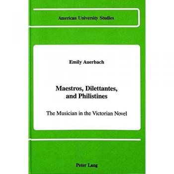 Maestros, Dilettantes, and Philistines: The Musician in the Victorian Novel