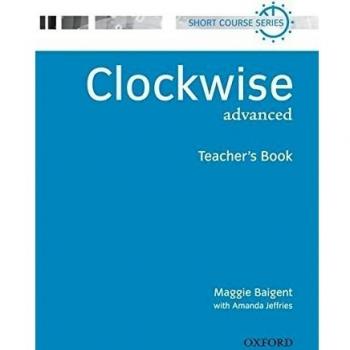 Maggie Baigent Clockwise Advanced Tb: Teacher'S Book Advanced Level