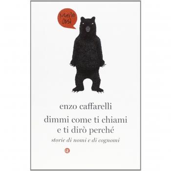 Dimmi come ti chiami e ti dirò perché. Storie di nomi e di cognomi