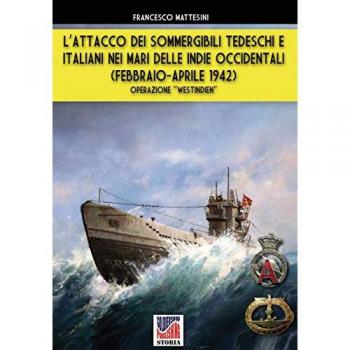 Mattesini, Francesco: L'attacco dei sommergibili tedeschi e italiani nei mari delle Indie occidentali (febbraio-aprile 1942)