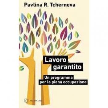 Lavoro garantito. Un programma per la piena occupazione Pavlina Tcherneva