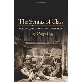 The Syntax of Class: Writing Inequality in Nineteenth-Century America