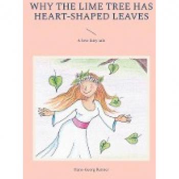 Why the lime tree has heart-shaped leaves: A love fairy tale