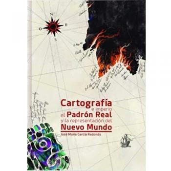 Cartografía e Imperio: El Padrón Real y la representación del Nuevo Mundo