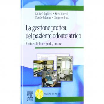 La gestione pratica del paziente odontoiatrico. Protocolli, linee guida, norme. Con CD-Rom