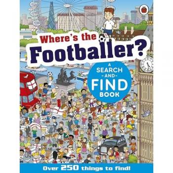 Where's the Footballer? : A Search-and-Find Book