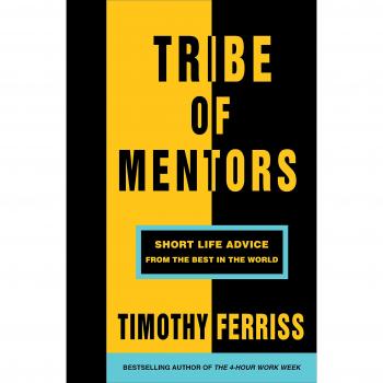 Tribe of Mentors: Short Life Advice from the Best in the ... by Ferriss, Timothy