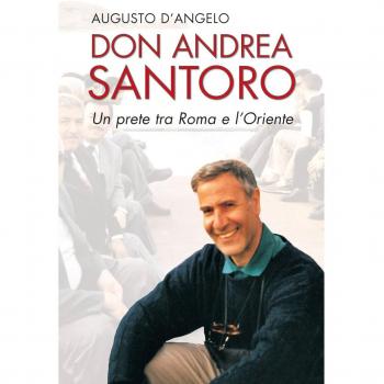 Don Andrea Santoro. Un prete tra Roma e l'Oriente
