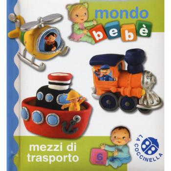 Mezzi di trasporto. Mondo bebé. Ediz. illustrata