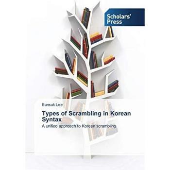 Types of Scrambling in Korean Syntax: A unified approach to Korean scrambling