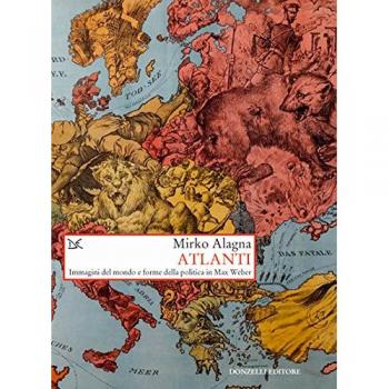 Atlanti. Immagini del mondo e forme della politica in Max Weber