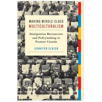 Making MiddleClass Multiculturalism by Jennifer Elrick