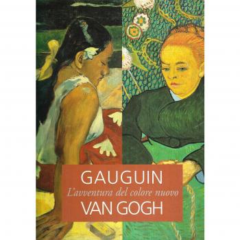 Gaughin, Van Gogh. L'avventura del colore nuovo. Catalogo della mostra