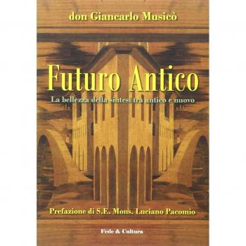 Futuro antico. La bellezza della sintesi tra antico e nuovo