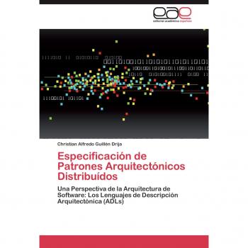 Especificación de Patrones Arquitectónicos Distribuídos: Una Perspectiva de la Arquitectura de Software: Los Lenguajes de Descripción Arquitectónica (ADLs)