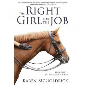 The Right Girl for the Job: Book III of The Dressage Chronicles