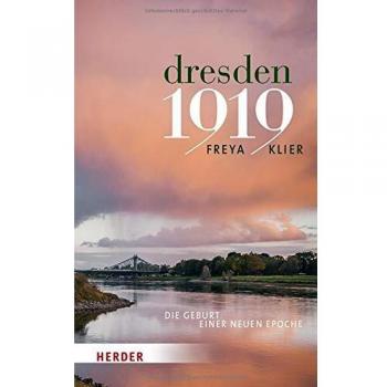 Freya Klier Dresden 1919: Die Geburt Einer Neuen Epoche