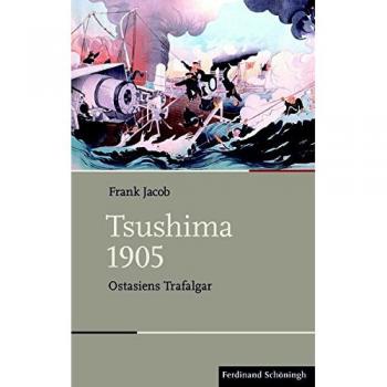 Tsushima 1905: Ostasiens Trafalgar (Schlachten