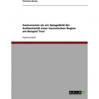 Gastronomie als ein Spiegelbild der Authentizität einer touristischen Region am Beispiel Tirol