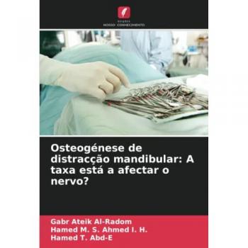 Al-Radom, Gabr Ateik: Osteogénese de distracção mandibular: A taxa está a afectar o nervo?