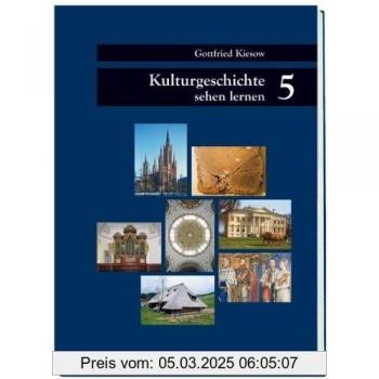 Gottfried Kiesow Kulturgeschichte Sehen Lernen, Band 5: Was Die Architektur Über Mensch Und Zeit Erzählt