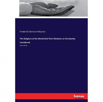 The Religions of the World And Their Relations to Christianity Considered: Sixth Edition