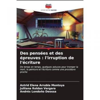 Des pensées et des épreuves : l'irruption de l'écriture: De temps en temps, quelques astuces pour tromper la mort, la peinture et l'écriture comme une procédure proche