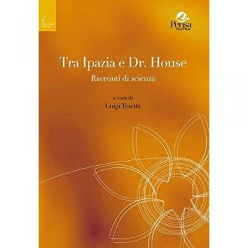 Tra Ipazia e Dr. House. Racconti di scienza