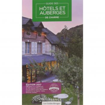 Guide 2017 Hôtels et Auberges de Charme en France