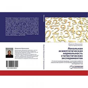 Lokal'naya asimptoticheskaya normal'nost' statisticheskikh eksperimentov: Statisticheskie vyvody na osnove svoystv lokal'noy asimptoticheskoy ... asimptoticheskoj normal'nosti äxperimentow