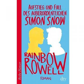 Rainbow Rowell Aufstieg Und Fall Des Außerordentlichen Simon Snow, Roman (Reihe Hanser)