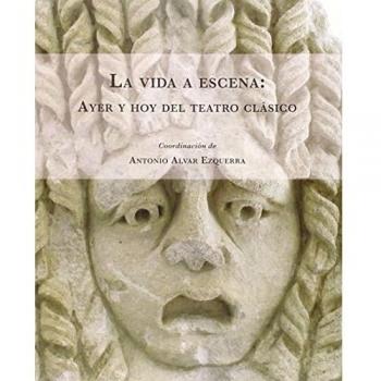 La vida a escena: Ayer y hoy del teatro clásico (EXPOSICIONES)
