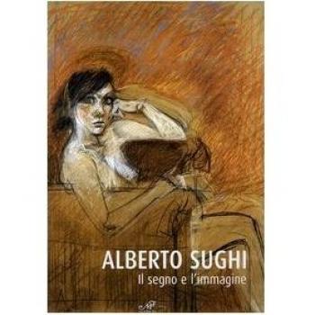 Alberto Sughi. Il segno e l'immagine. Catalogo della mostra