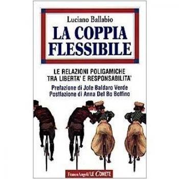 La coppia flessibile. Le relazioni poligamiche tra libertà e responsabilità
