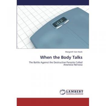 When the Body Talks: The Battle Against the Destructive Parasite Called Anorexia Nervosa
