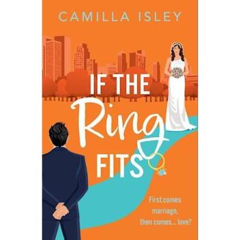 If the Ring Fits: A BRAND NEW utterly hilarious fake-marriage romance from Camilla Isley for 2025 (Funny Feelings, 2)