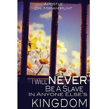 I Will Never Be a Slave in Anyone Else's Kingdom