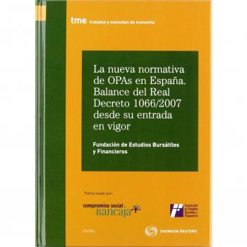 La nueva normativa de OPAs en España. Balance del Real Decreto 1066/2007 desde su entrada en vigor (Tapa dura).