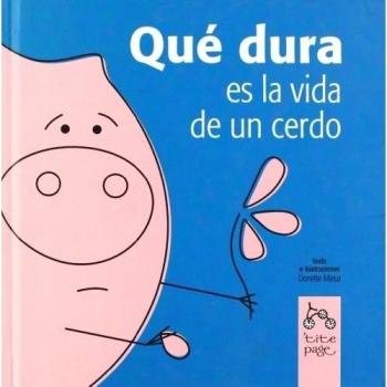 Qué dura es la vida de un cerdo (Tapa dura).