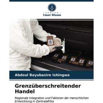 Grenzüberschreitender Handel: Regionale Integration und Faktoren der menschlichen Entwicklung in Zentralafrika