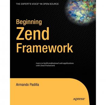 Armando Padilla Beginning Zend Framework (Expert'S Voice In Open Source)