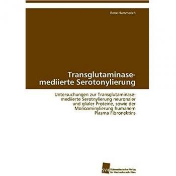 Transglutaminase-mediierte Serotonylierung: Untersuchungen zur Transglutaminase